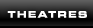 THEATRES