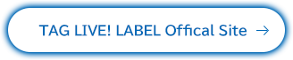TAG LIVE! LABEL Offical Site