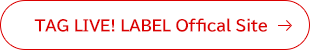 TAG LIVE! LABEL Offical Site