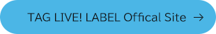 TAG LIVE! LABEL Offical Site