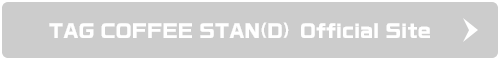 TAG COFFEE STAN(D) Official Site