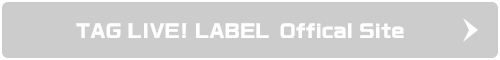 TAG LIVE! LABEL Offical Site